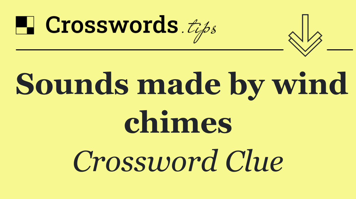 Sounds made by wind chimes