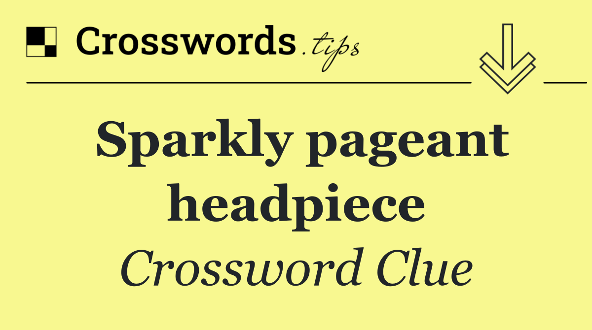 Sparkly pageant headpiece