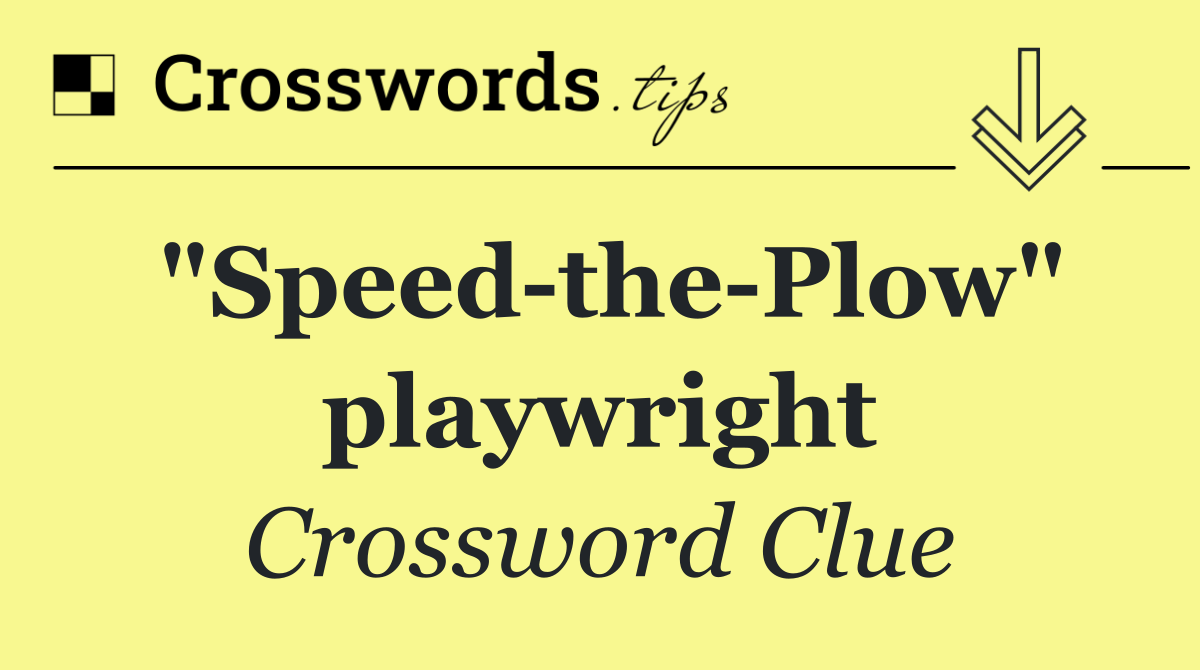 "Speed the Plow" playwright