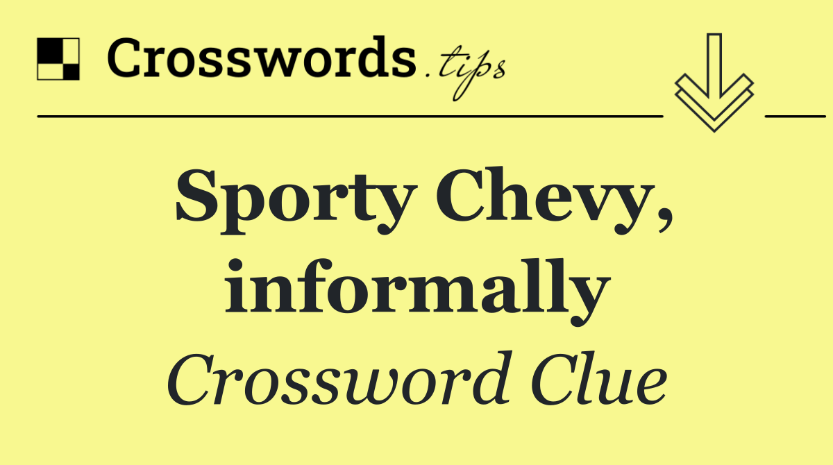 Sporty Chevy, informally