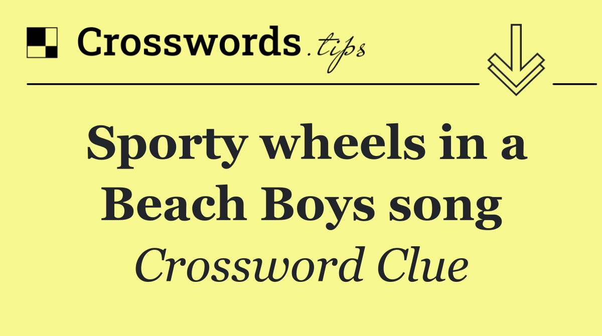 Sporty wheels in a Beach Boys song