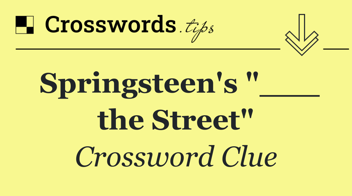 Springsteen's "___ the Street"