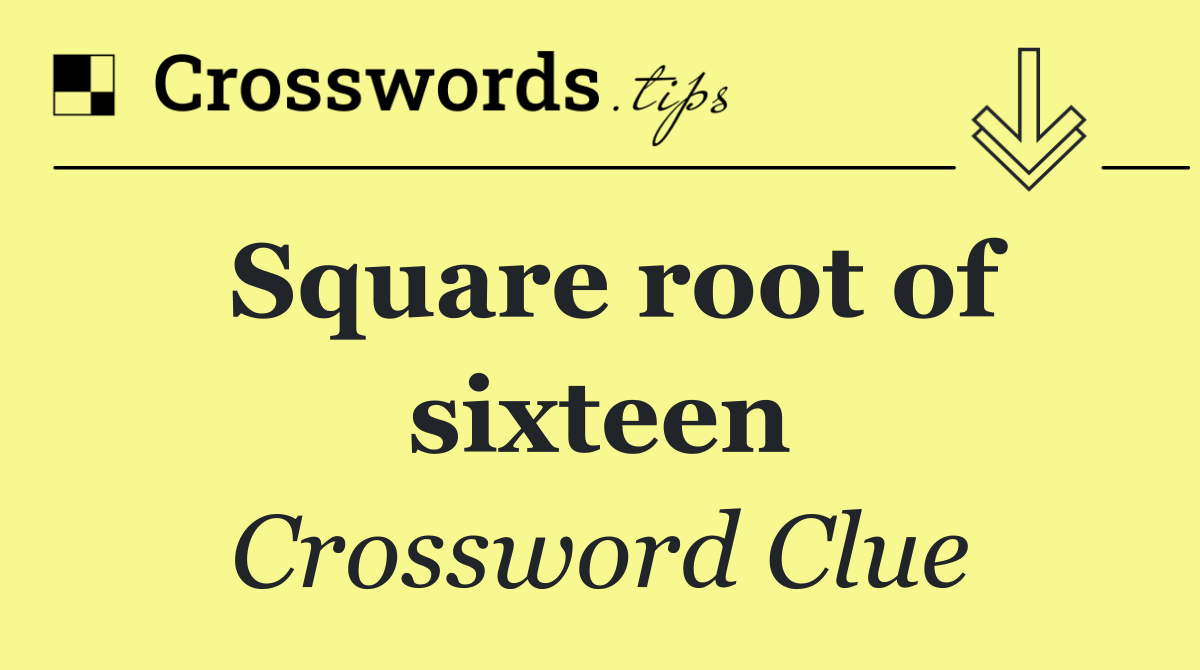 Square root of sixteen