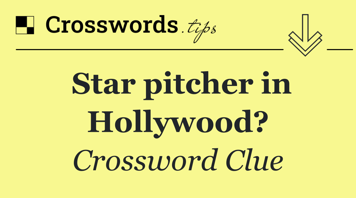 Star pitcher in Hollywood?