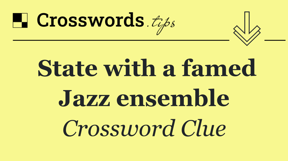 State with a famed Jazz ensemble