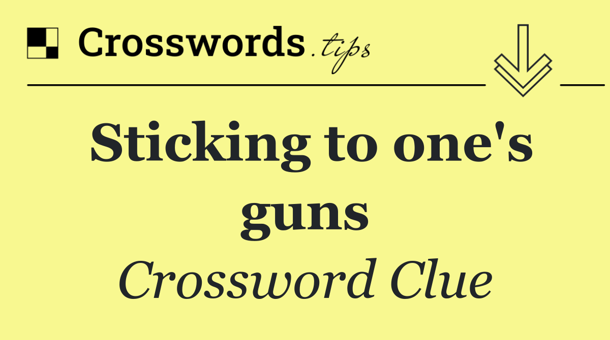 Sticking to one's guns
