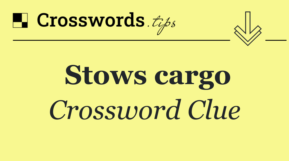 Stows cargo