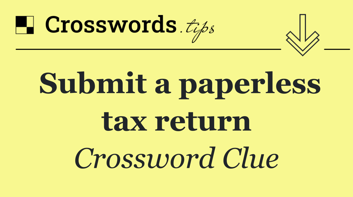 Submit a paperless tax return