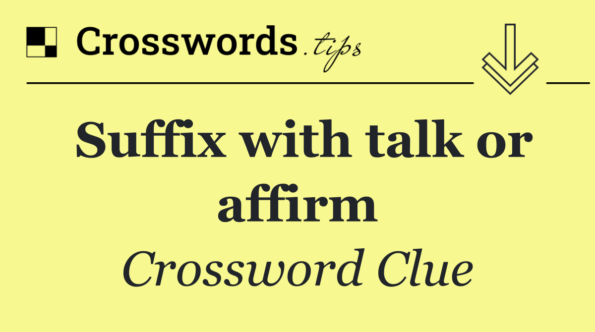 Suffix with talk or affirm