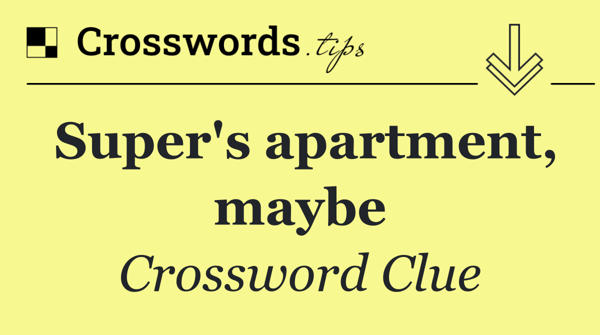 Super's apartment, maybe