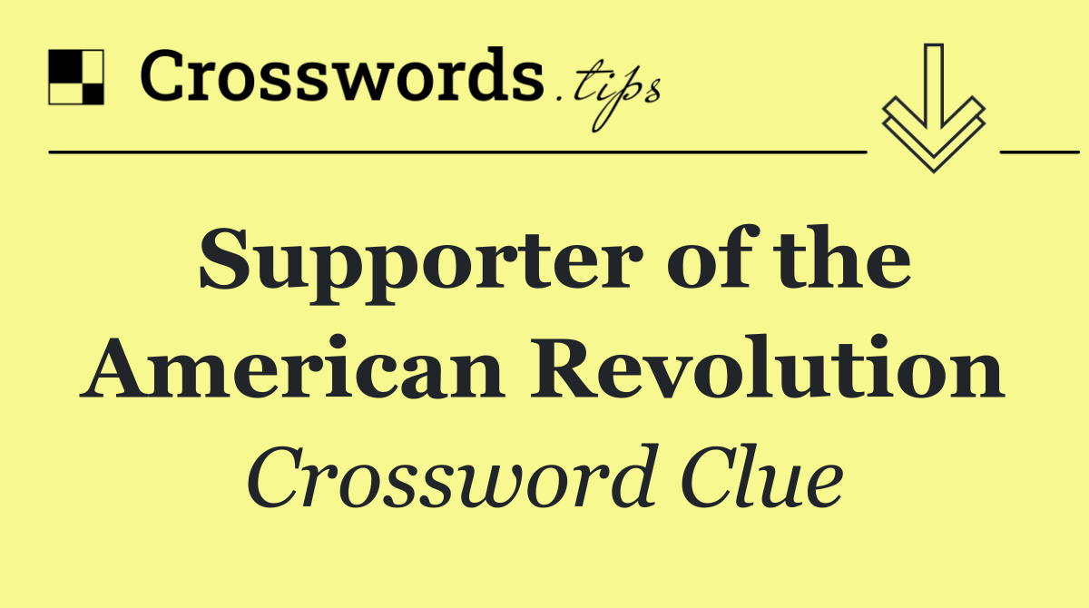 Supporter of the American Revolution