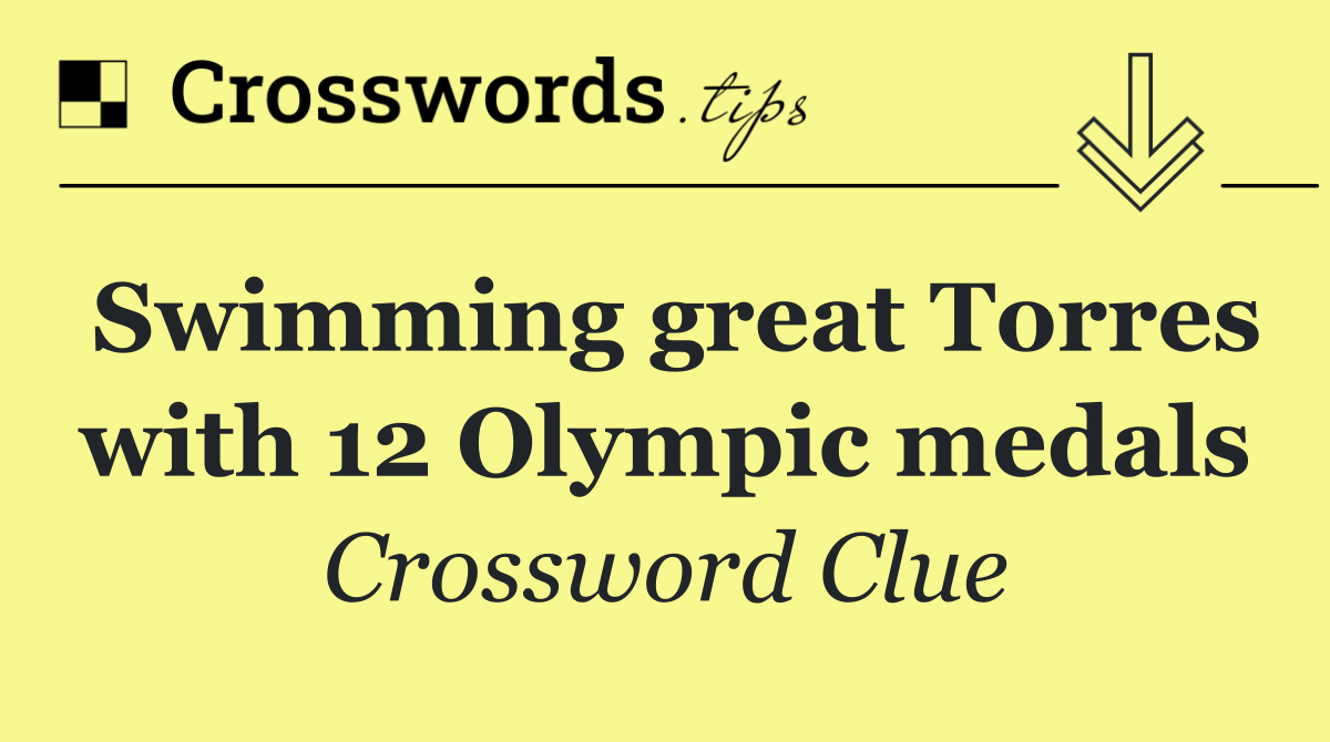 Swimming great Torres with 12 Olympic medals