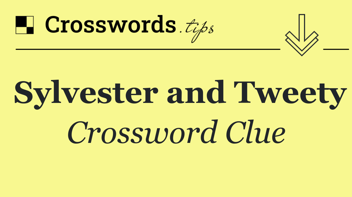 Sylvester and Tweety