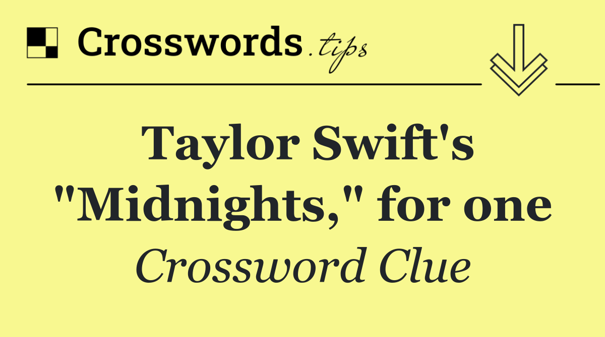 Taylor Swift's "Midnights," for one