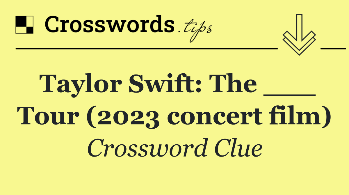 Taylor Swift: The ___ Tour (2023 concert film)