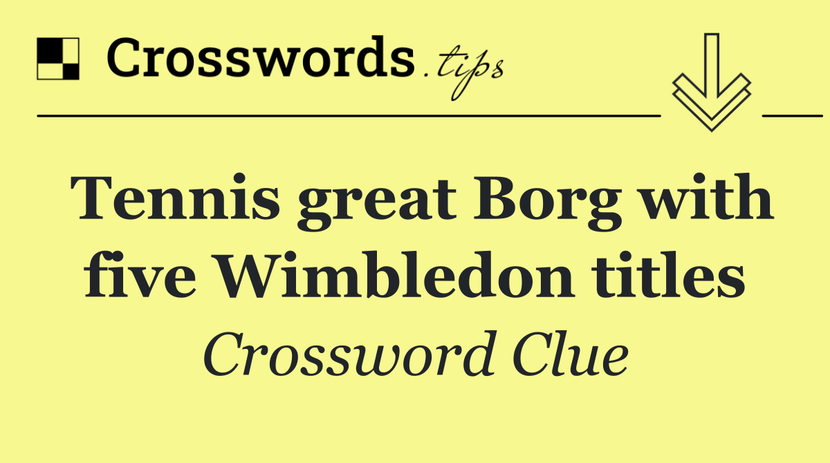 Tennis great Borg with five Wimbledon titles