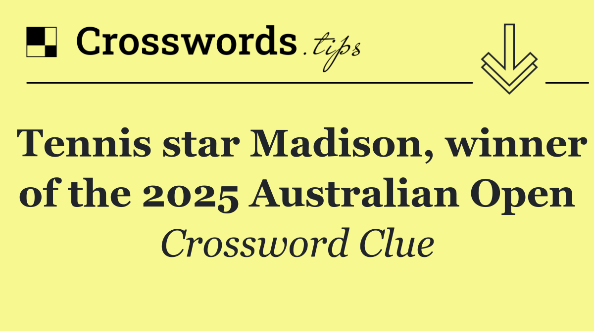 Tennis star Madison, winner of the 2025 Australian Open