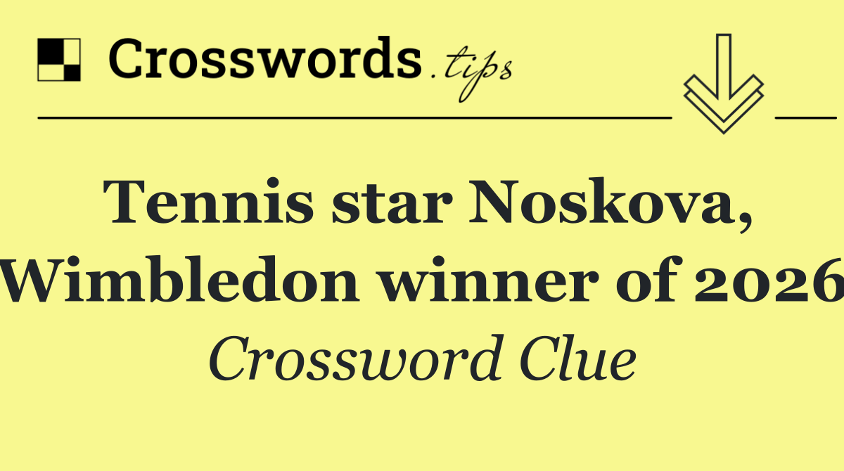 Tennis star Noskova, Wimbledon winner of 2026