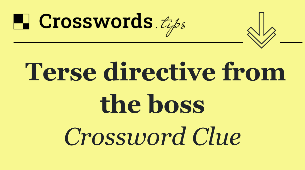 Terse directive from the boss