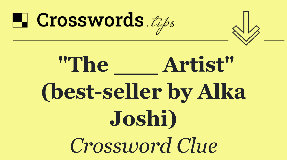 "The ___ Artist" (best seller by Alka Joshi)