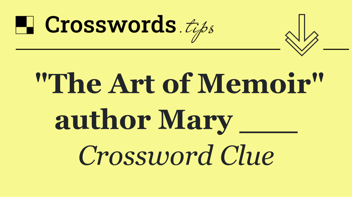 "The Art of Memoir" author Mary ___