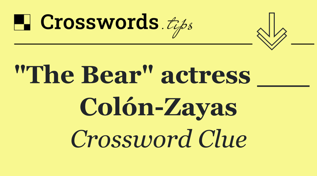 "The Bear" actress ___ Colón Zayas