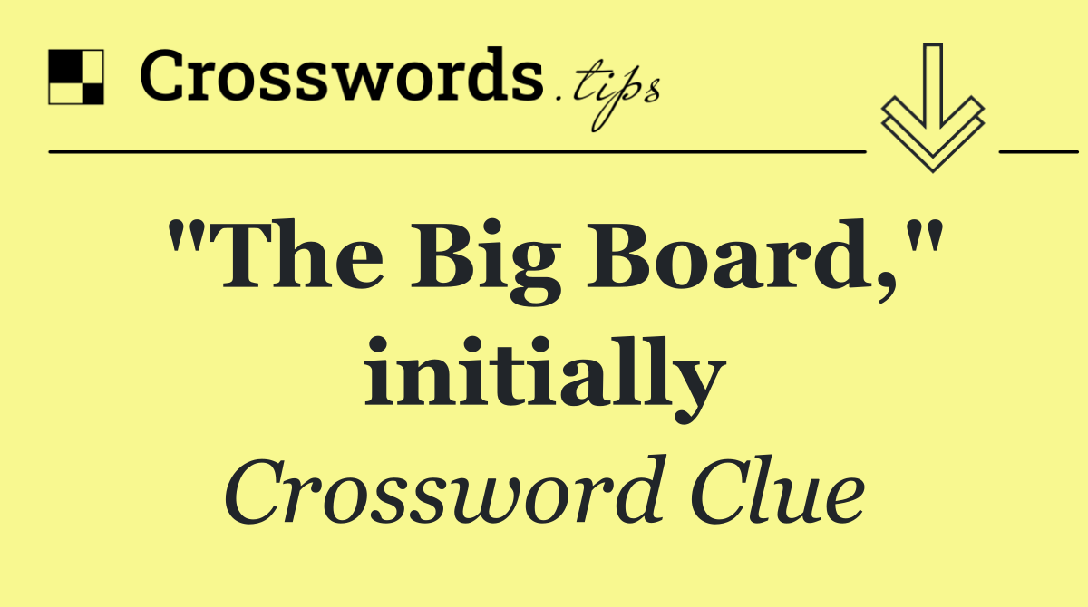 "The Big Board," initially
