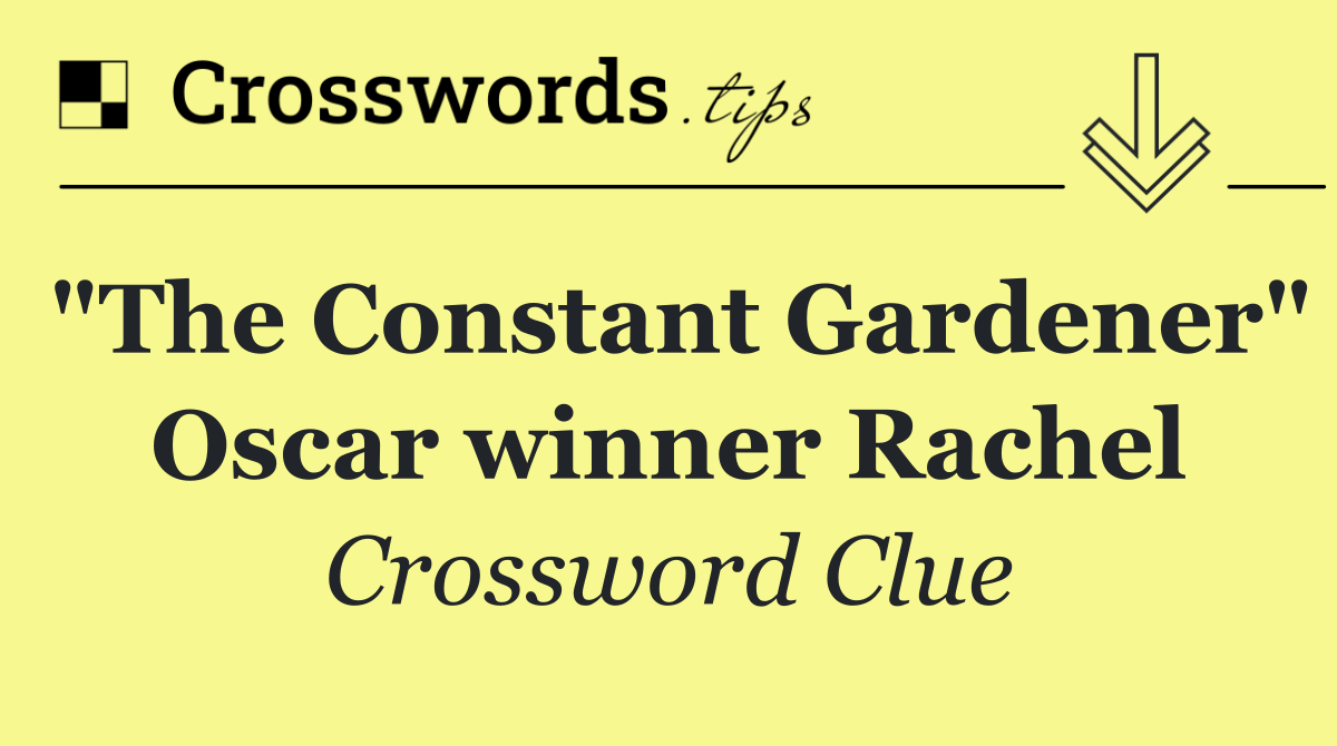 "The Constant Gardener" Oscar winner Rachel