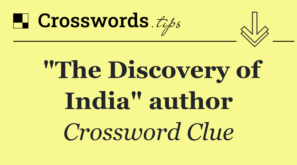 "The Discovery of India" author