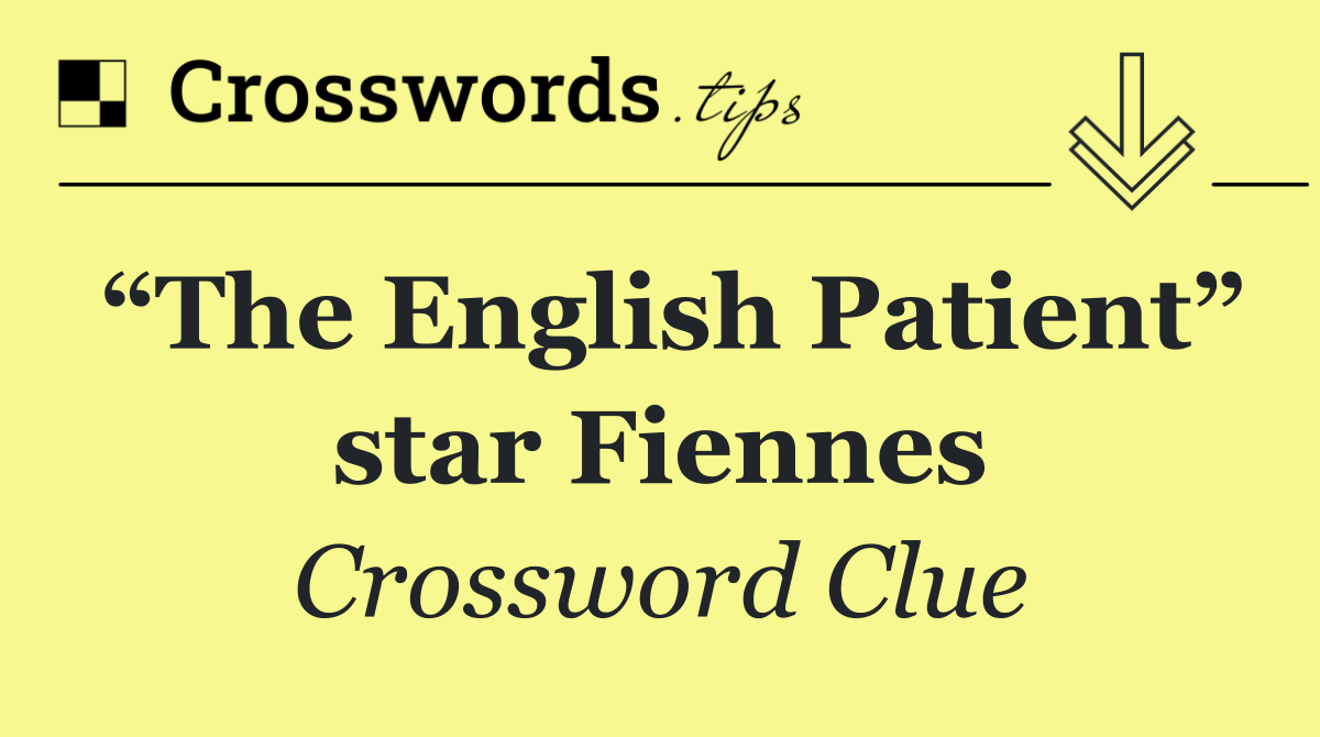 “The English Patient” star Fiennes