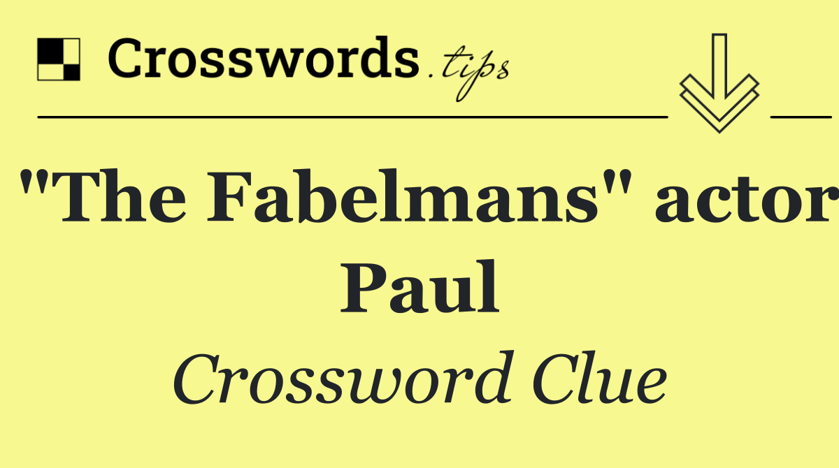 "The Fabelmans" actor Paul