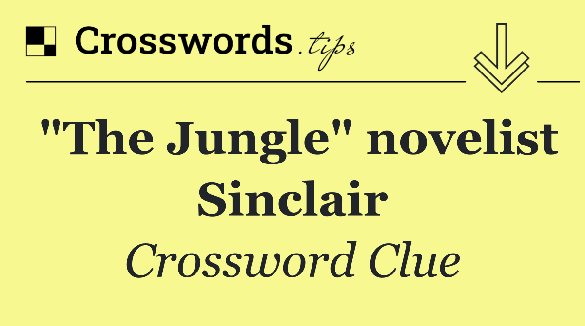 "The Jungle" novelist Sinclair