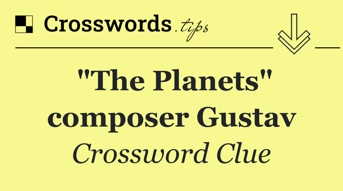 "The Planets" composer Gustav