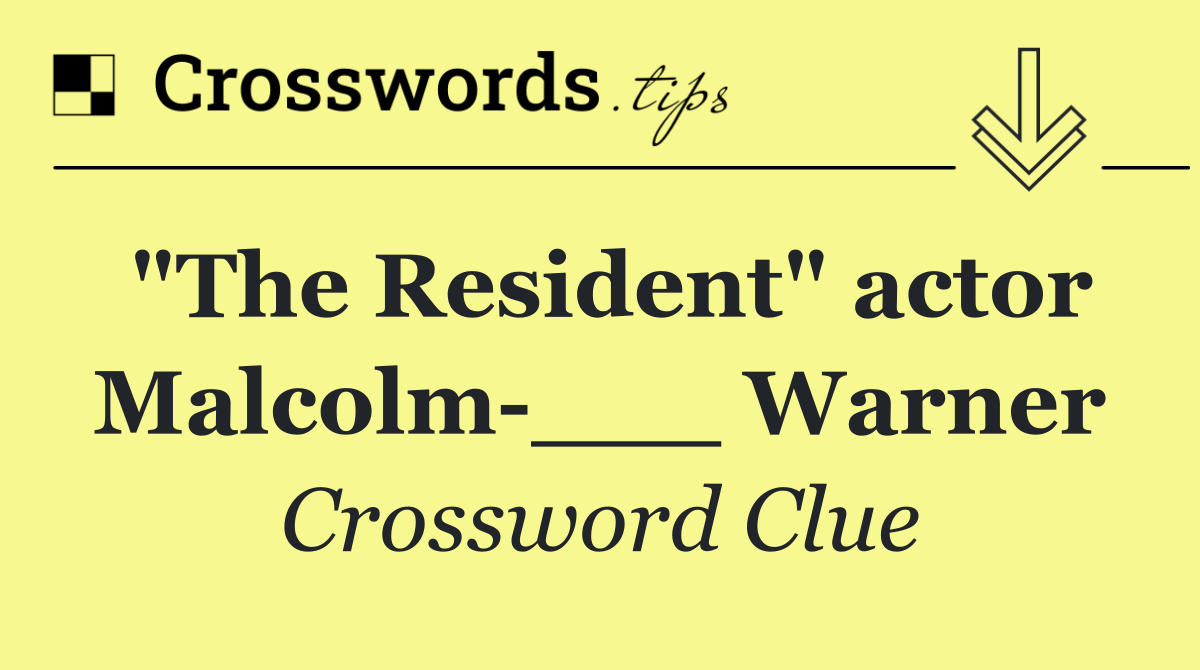 "The Resident" actor Malcolm ___ Warner