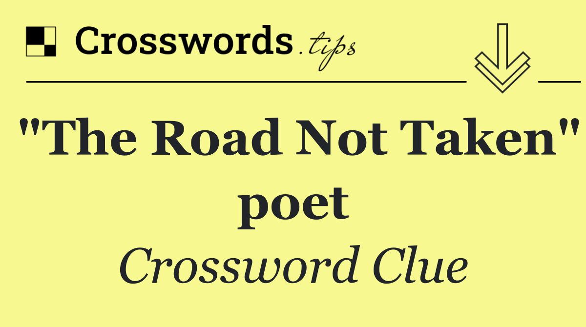 "The Road Not Taken" poet