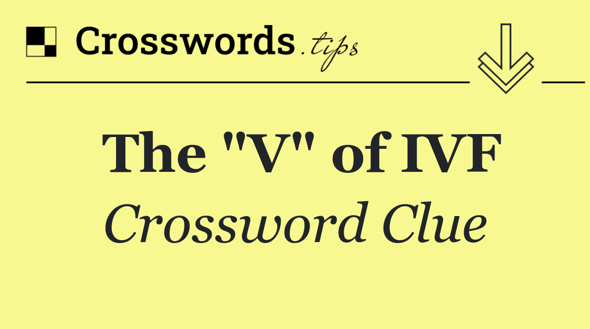 The "V" of IVF