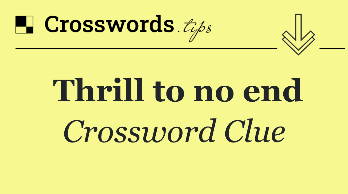 Thrill to no end