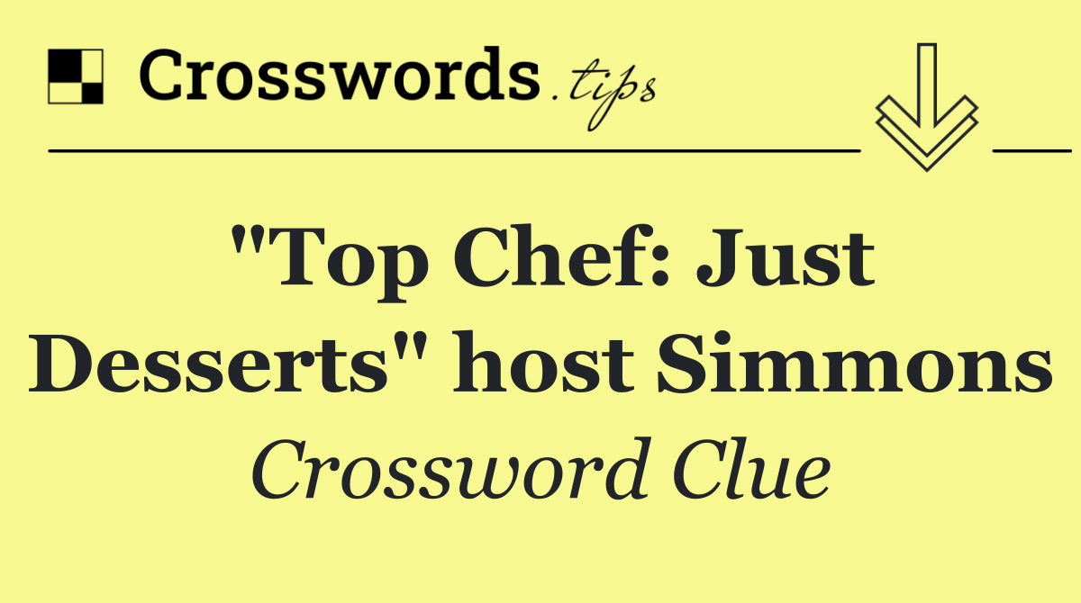 "Top Chef: Just Desserts" host Simmons