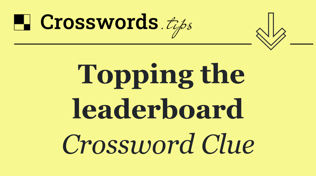 Topping the leaderboard