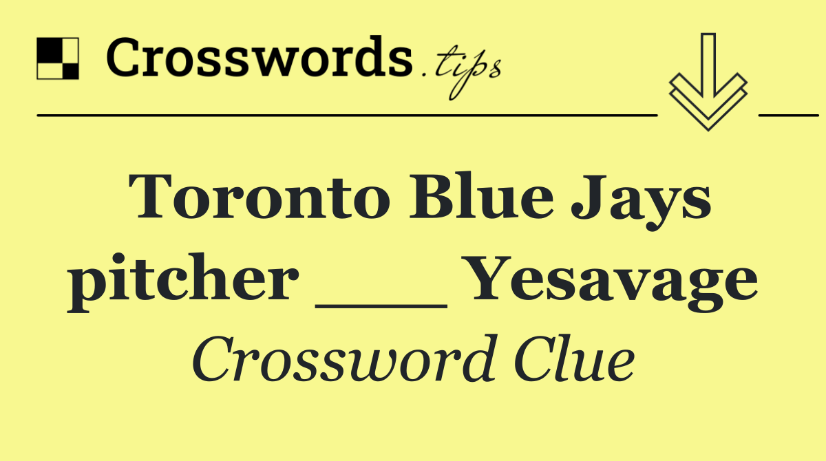 Toronto Blue Jays pitcher ___ Yesavage