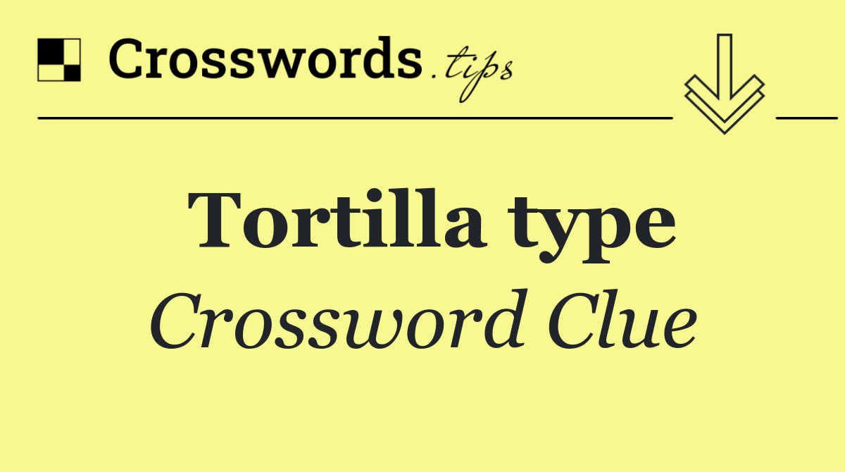 Tortilla type