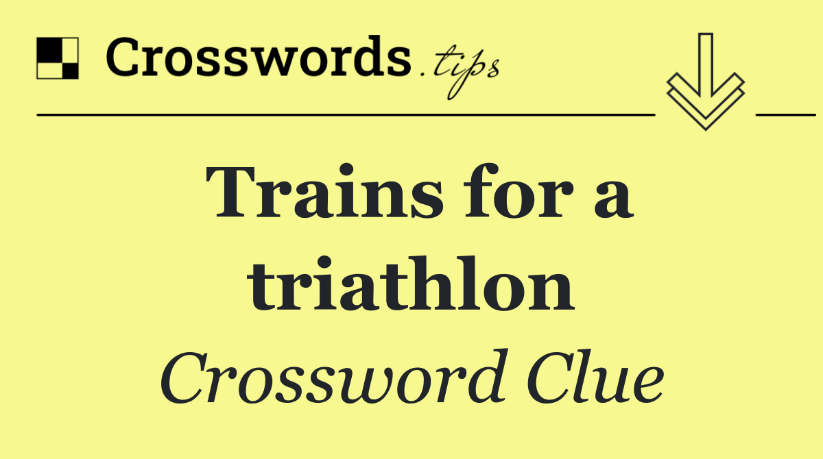Trains for a triathlon