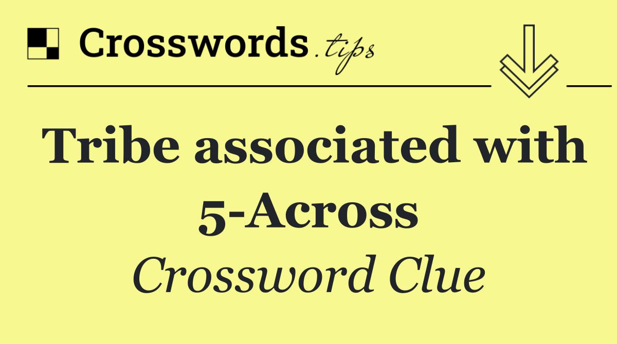 Tribe associated with 5 Across