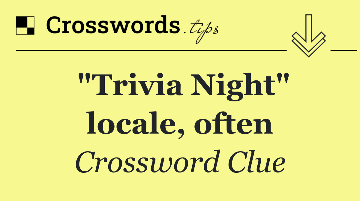 "Trivia Night" locale, often