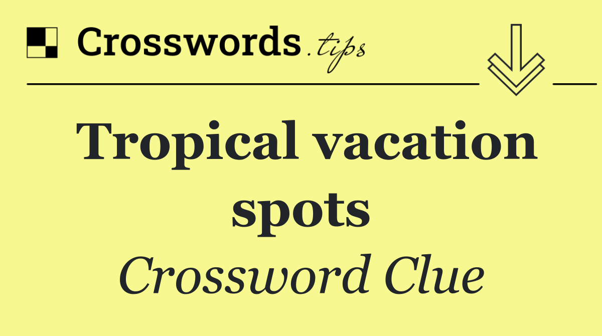 Tropical vacation spots