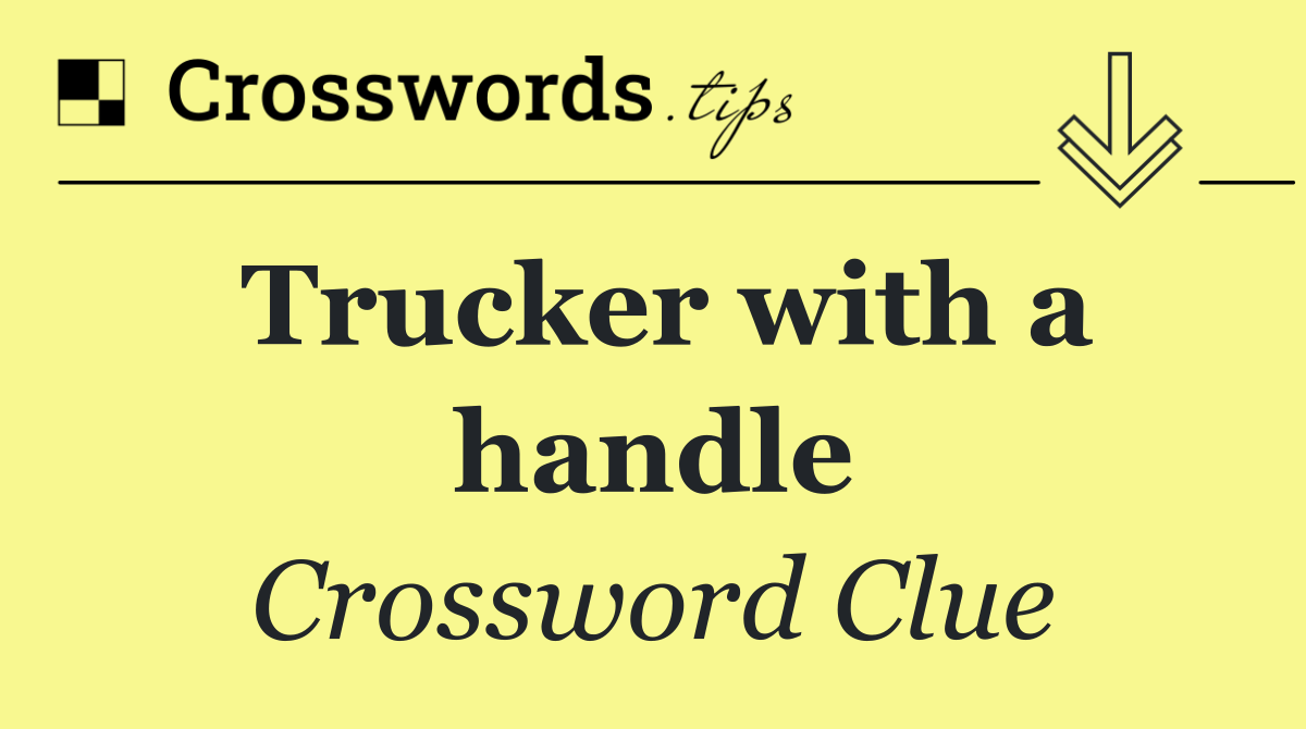 Trucker with a handle
