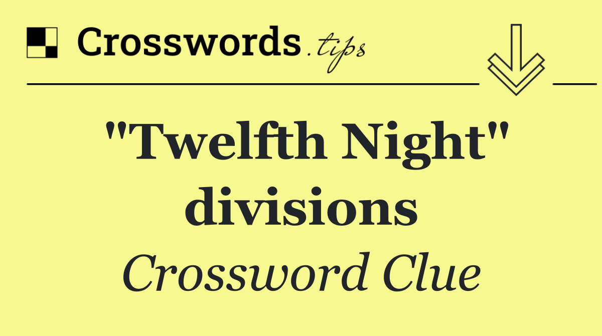 "Twelfth Night" divisions