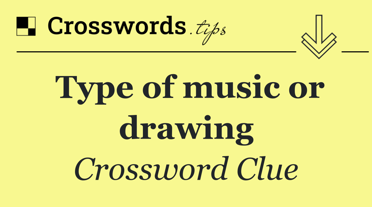 Type of music or drawing