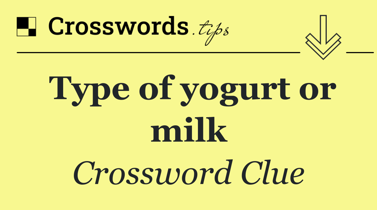 Type of yogurt or milk