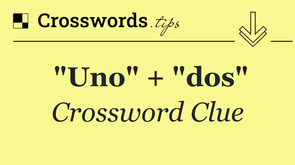 "Uno" + "dos"